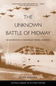 The Unknown Battle of Midway: The Destruction of the American Torpedo Squadrons (Yale Library of Military History)