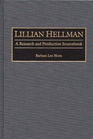 Lillian Hellman : A Research and Production Sourcebook (Modern Dramatists Research and Production Sourcebooks)