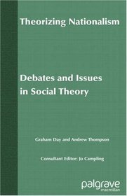 Theorizing Nationalism: Debates and Issues in Social Theory