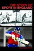 The Story of Sport in England (Student Sport Studies)