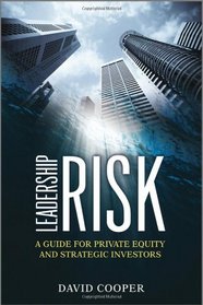 Leadership Risk: A Guide for Private Equity and Strategic Investors (Wiley Finance Series)