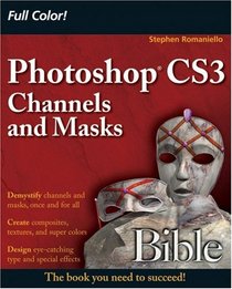 Photoshop CS3 Channels and Masks Bible