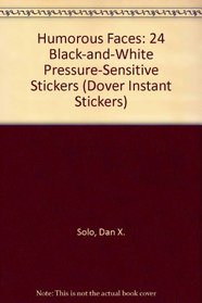 Humorous Faces: 24 Black-And-White Pressure-Sensitive Stickers (Dover Instant Stickers)