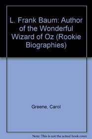 L. Frank Baum: Author of the Wonderful Wizard of Oz (Rookie Biographies)