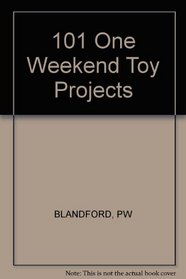 101 One-Weekend Toy Projects