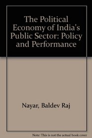 Political Economy of India's Public Sector- policy and performance