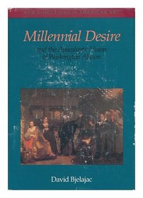 Millennial Desire and the Apocalyptic Vision of Washington Allston (New Directions in American Art)