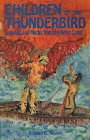 Children of the Thunderbird: Legends and Myths from the West Coast