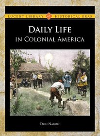 Daily Life in Colonial America (Lucent Library of Historical Eras)
