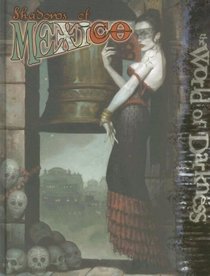 World of Darkness: Shadows of Mexico (World of Darkness)