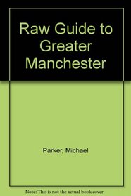 Raw Guide to Greater Manchester