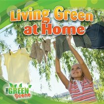 Living Green at Home (The Green Scene)
