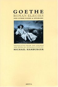 Roman Elegies: And Other Poems & Epigrams (Poetica, 29)