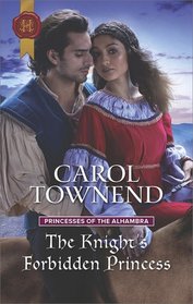 The Knight's Forbidden Princess (Princesses of the Alhambra, Bk 1) (Harlequin Historical, No 1378)