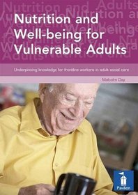 Nutrition and Well-being for Vulnerable Adults: Underpinning Knowledge for Frontline Workers in Adult Social Care