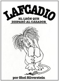 Lafcadio, el Leon Que Disparo al Cazador (Spanish Edition)