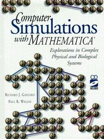 Computer Simulations with Mathematica: Explorations in Complex Physical and Biological Systems (TELOS - The Electronic Library of Science)