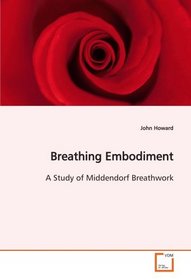 Breathing Embodiment: A Study of Middendorf Breathwork