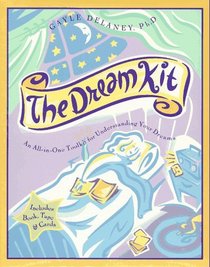 The Dream Kit: An All-In-One Toolkit for Understanding Your Dreams/Includes Book, Tape & Cards