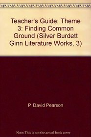 Teacher's Guide: Theme 3: Finding Common Ground (Silver Burdett Ginn Literature Works, 3)