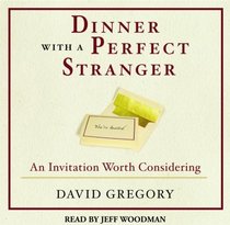 Dinner with a Perfect Stranger : An Invitation Worth Considering