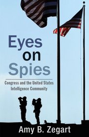 Eyes on Spies: Congress and the United States Intelligence Community (HOOVER INST PRESS PUBLICATION) (Hoover Institution Press Publication)