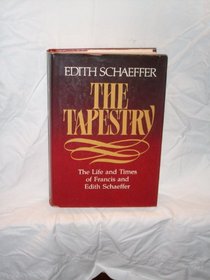 The Tapestry: The Life and Times of Francis and Edith Schaeffer