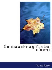 Centennial anniversary of the town of Cahasset