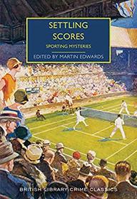 Settling Scores: Sporting Mysteries (British Library Crime Classics)