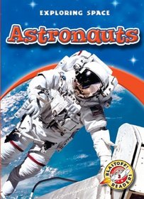 Astronauts (Blastoff! Readers: Exploring Space) (Exploring Spaceblastoff! Readers/Level 3)