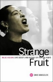 Strange Fruit: Billie Holiday, Cafe Society and an Early Cry for Civil Rights