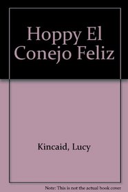 Hoppy El Conejo Feliz (Spanish Edition)