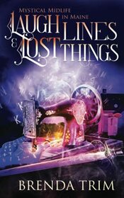 Laugh Lines & Lost Things: Paranormal Women's Fiction (Mystical Midlife in Maine)