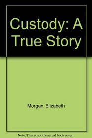Custody: A True Story