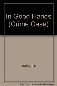 In Good Hands (Crime Case)