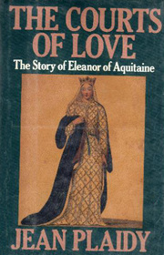 The Courts of Love: The Story of Eleanor of Aquitaine (Queens of England, Vol 5)