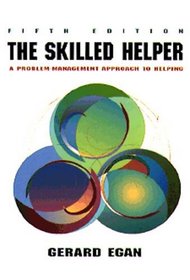 The Skilled Helper: A Problem-Management Approach to Helping