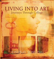 Living Into Art: Journeys Through Collage