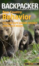 Backpacker magazine's Bear Country Behavior: Staying Safe Among Grizzly and Black Bears (Backpacker Magazine Series)