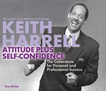 Attitude Plus Self-Confidence: The Cornerstone of Personal and Professional Success
