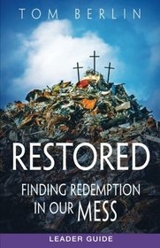 Restored Leader Guide: Finding Redemption in Our Mess (Restored series)