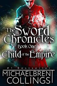 The Sword Chronicles: Child of the Empire (Volume 1)