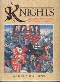 Knights: The Complete Story of the Age of Chivalry, from Historical Fact to Tales of Romance and Poetry (Spanish Edition)