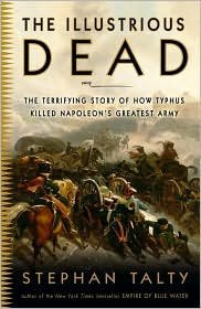 The Illustrius Dead - The Terrifying Story of How Typhus Killed Napoleon's Greatest Army