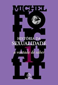 Histria Da Sexualidade. A Vontade De Saber - Volume 1 (Em Portuguese do Brasil)