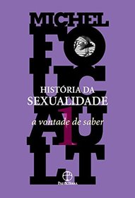 Histria Da Sexualidade. A Vontade De Saber - Volume 1 (Em Portuguese do Brasil)