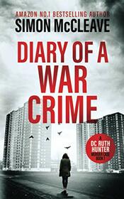Diary of a War Crime: A gripping, London crime thriller (A DC Ruth Hunter Murder Case)