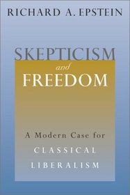 Skepticism and Freedom : A Modern Case for Classical Liberalism (Studies in Law and Economics)