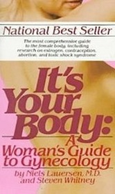 It's Your Body:  A Woman's Guide to Gynecology