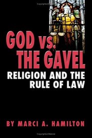 God vs. the Gavel : Religion and the Rule of Law